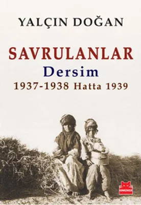 Savrulanlar : Dersim 1937-1938 Hatta 1939
