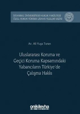 Uluslararası Koruma ve Geçici Koruma Kapsamındaki Yabancıların Türkiye'de Çalışma Hakkı