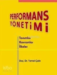 Performans Yönetimi, Tanımlar, Kavramlar, İlkeler