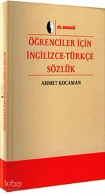 Öğrenciler İçin İngilizce - Türkçe Sözlük Ahmet Kocaman