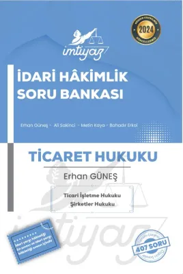 İmtiyaz İdari Hâkimlik Ticaret Hukuku Soru Bankası Erhan Güneş İmtiyaz İdari Hâkimlik Ticaret Hukuku Soru Bankası Erhan Güneş