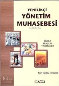 Yenilikçi Yönetim Muhasebesi / Sistem, Araçlar, Yöntemler