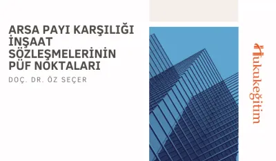 Arsa Payı Karşılığı İnşaat Sözleşmelerinin Püf Noktaları Video Eğitimi