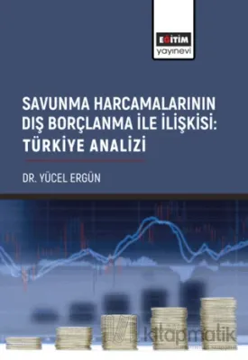 Savunma Harcamalarının Dış Borçlanma İle İlişkisi: Türkiye Analizi
