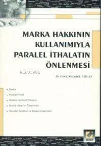 Marka Hakkının Kullanımıyla Paralel İthalatın Önlenmesi