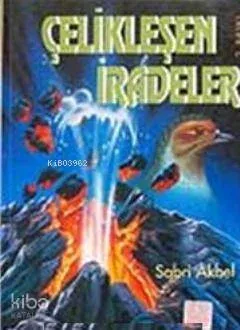Çelikeşen İradeler