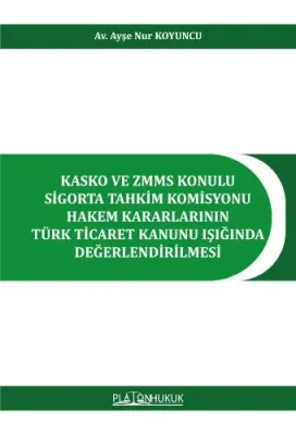 KASKO VE ZMMS KONULU SİGORTA TAHKİM KOMİSYONU HAKEM KARARLARININ TÜRK 