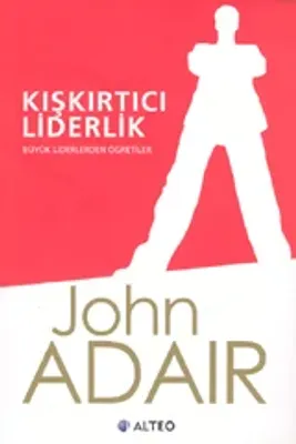 Kışkırtıcı Liderlik : Büyük Liderlerden Öğretiler