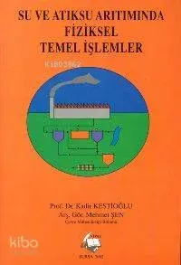 Su ve Atık Su Arıtımında Fiziksel Temel İşlemler