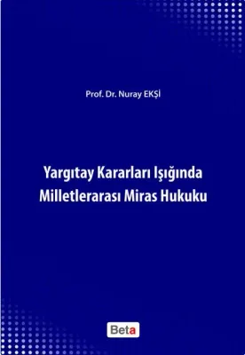 Yargıtay Kararları Işığında Milletlerarası Miras Hukuku Prof. Dr. Nura