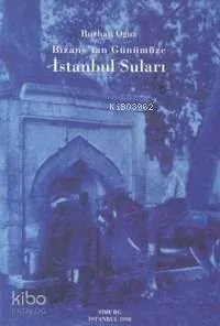 Bizans'tan Günümüze İstanbul Suları