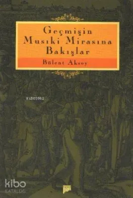Geçmişin Musıki Mirasına Bakışlar