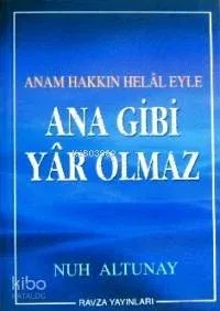 Ana Gibi Yâr Olmaz
