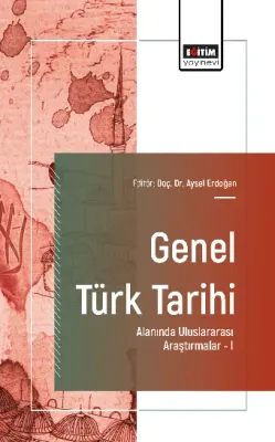 Genel Türk Tarihi Alanında Uluslararası Araştırmalar -I