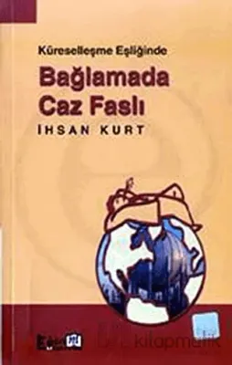 Küreselleşme Eşliğinde Bağlamada Caz Faslı İhsan Kurt