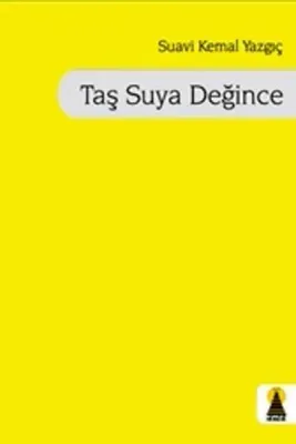 Taş Suya Değince Suavi Kemal Yazgıç