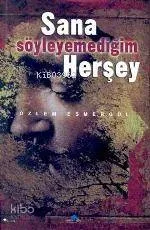 Sana Söyleyemediğim Herşey