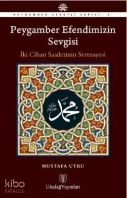Peygamber Efendimizin Sevgisi Mustafa Utku