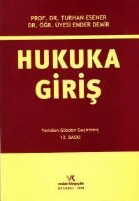 HUKUKA GİRİŞ / TURHAN ESENER / 12.BASKI / 2018