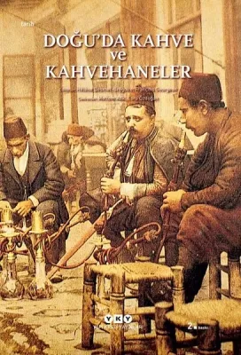 Doğu'da Kahve ve Kahvehaneler François Georgeon