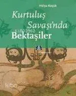 Kurtuluş Savaşında Bektaşiler