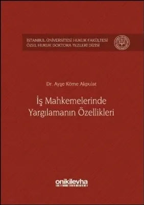 İş Mahkemelerinde Yargılamanın Özellikleri