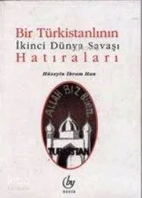 Bir Türkistanlının İkinci Dünya Savaşı Hatıraları
