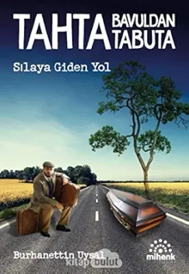Tahta Bavuldan Tabuta: Sılaya Giden Yol