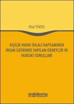 Kişilik Hakkı İhlali Kapsamında İnsan Üzerinde Yapılan Deneyler ve Hukuki Sonuçları
