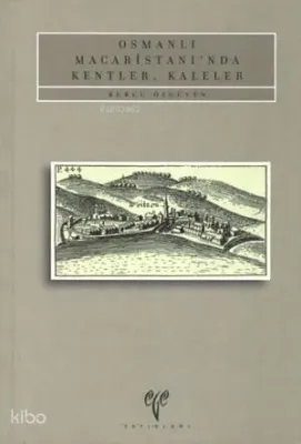 Osmanlı Macaristanı'nda Kentler Kaleler