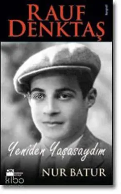 Rauf Denktaş - Yeniden Yaşasaydım