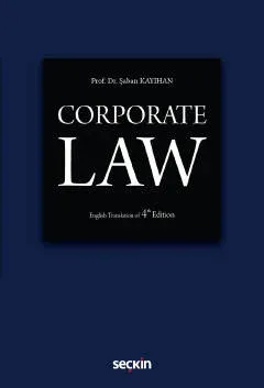 Corporate Law 4.baskı Prof. Dr. Şaban KAYIHAN Corporate Law 4.baskı Prof. Dr. Şaban KAYIHAN