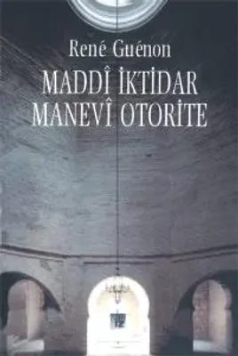 Maddi İktidar Manevi Otorite - René Guénon