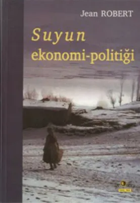 Suyun Ekonomi Politiği Jean Robert