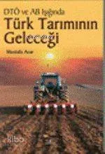 DTÖ ve AB Işığında Türk Tarımının Geleceği