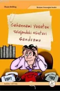 Cehennemi Yaşatan Telefondaki Müşteri Sendromu