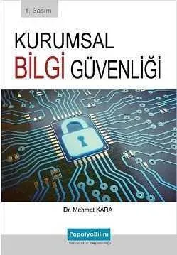 Kurumsal Bilgi Güvenliği Teknik ve Yönetimsel Yönleriyle