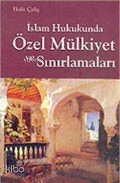 İslam Hukukunda Özel Mülkiyet ve Sınırlamaları