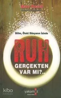 Bilim, Öteki Dünyanın İzinde Ruh Gerçekten Var mı?