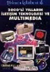 2000'li Yılların İletişim Teknolojisi ve Multimedya