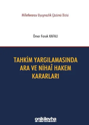 Tahkim Yargılamasında Ara ve Nihai Hakem Kararları;Milletlerarası Uyuşmazlık Çözümü Dizisi No: 8
