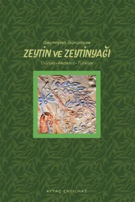 Geçmişten Günümüze Zeytin ve Zeytinyağı