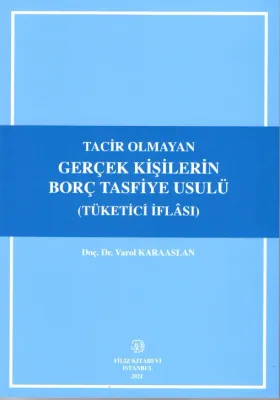 Tacir Olmayan Gerçek Kişilerin Borç Tasfiye Usulü (Tüketici İflası )