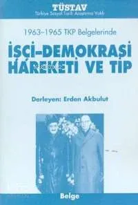 1963-1965 TKP Belgelerinde İşçi-Demokrasi Hareketi ve Tip