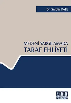 Medeni Yargılamada Taraf Ehliyeti Serdar Kale