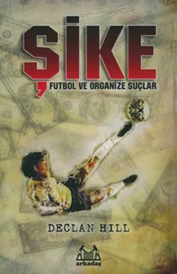 Şike : Futbol ve Organize Suçlar