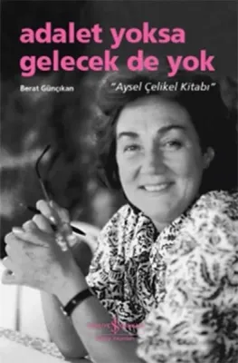 Adalet Yoksa Gelecek De Yok-Ayse