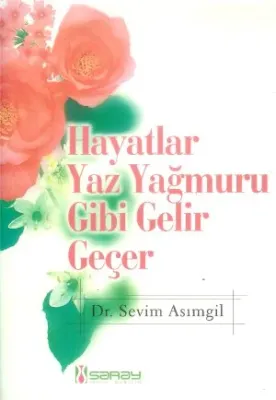 Hayatlar Yaz Yağmuru Gibi Gelir Geçe