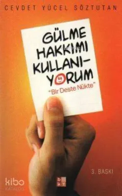 Gülme Hakkımı Kullanıyorum: Bir Deste Nükte