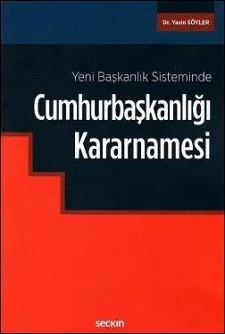 Yeni Başkanlık Sisteminde Cumhurbaşkanlığı Kararnamesi